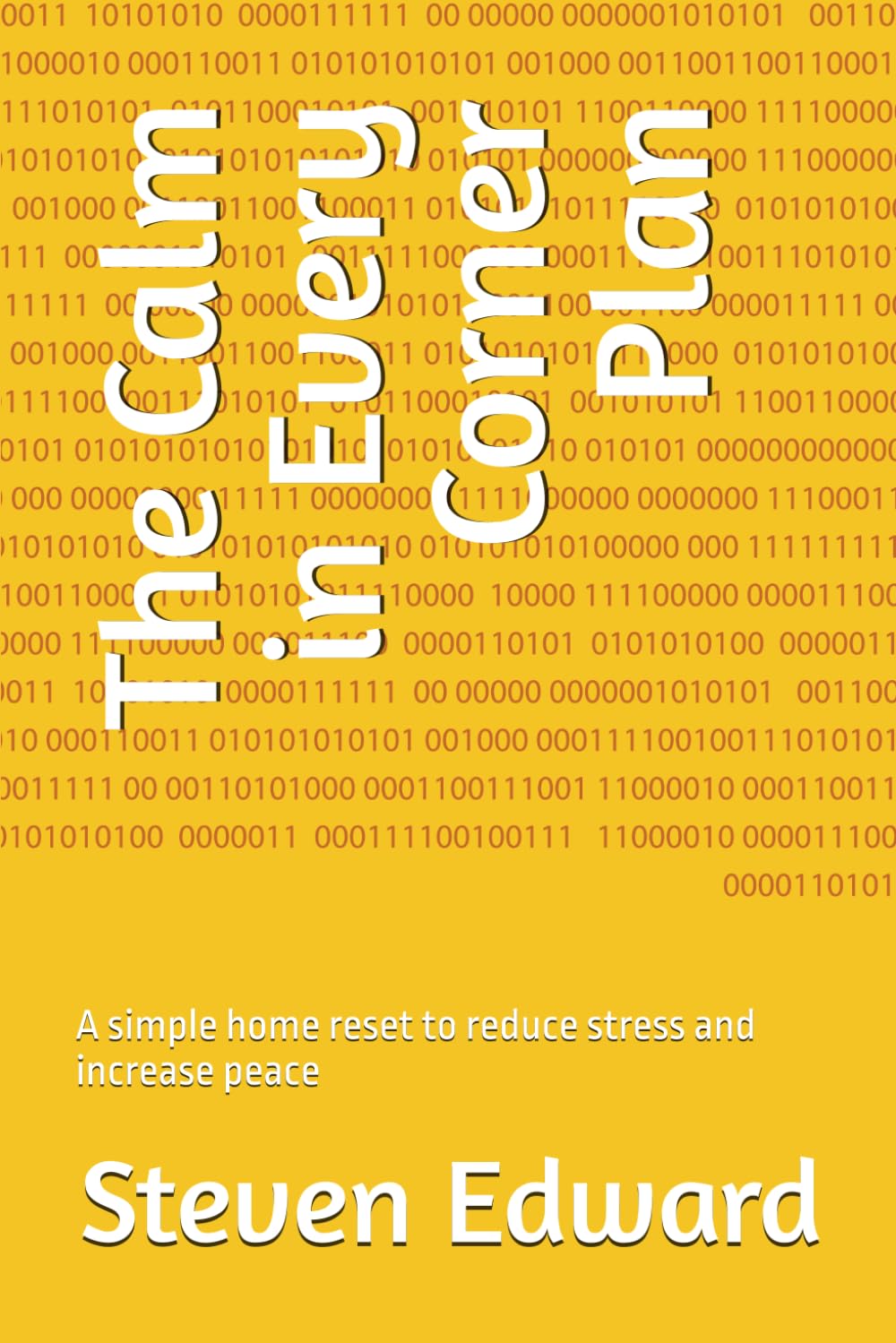 The Calm in Every Corner Plan: A simple home reset to reduce stress and increase peace (Decluttering Collection)