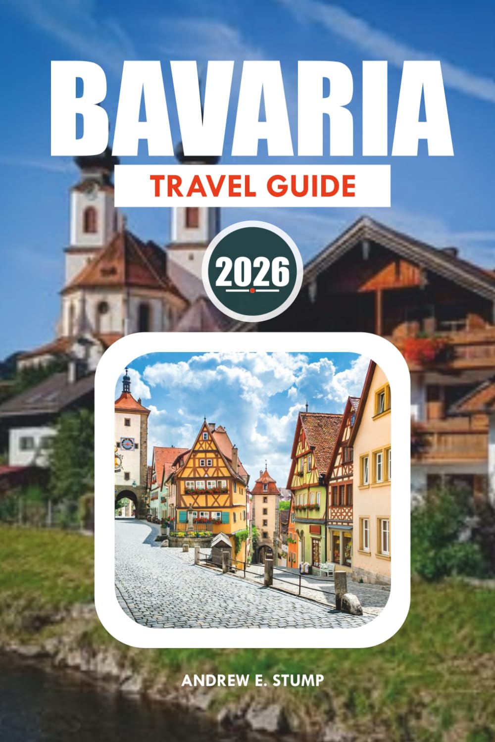 BAVARIA TRAVEL GUIDE 2026: Top Attractions, Oktoberfest, Luxury Escapes, Family Adventures & Easy Itineraries
