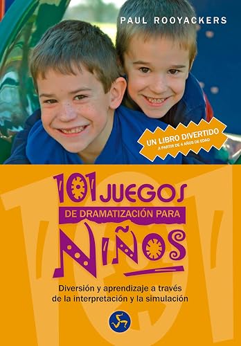 101 Juegos De Dramatización Para Niños: Diversión y aprendizaje a través de la interpretación y de la simulación - a partir de 4 años (Mundo infantil)