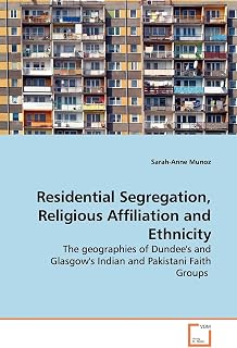 Residential Segregation, Religious Affiliation and Ethnicity: The geographies of Dundee's and Glasgow's Indian and Pakistani Faith Groups