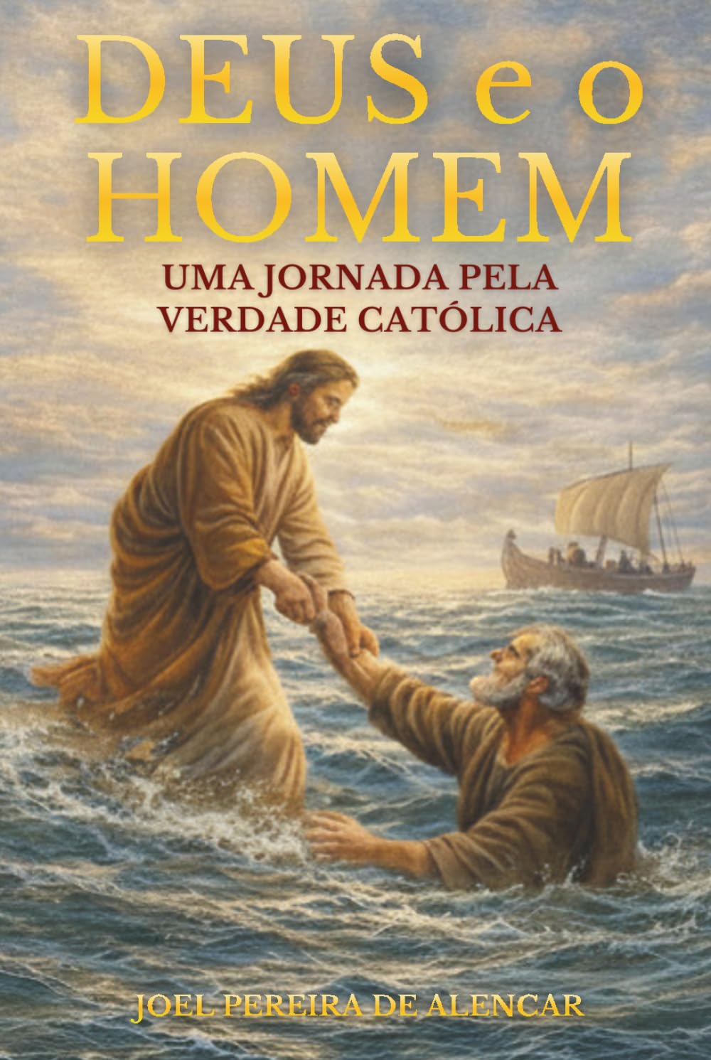 Deus e o Homem: Uma Jornada pela Verdade Católica