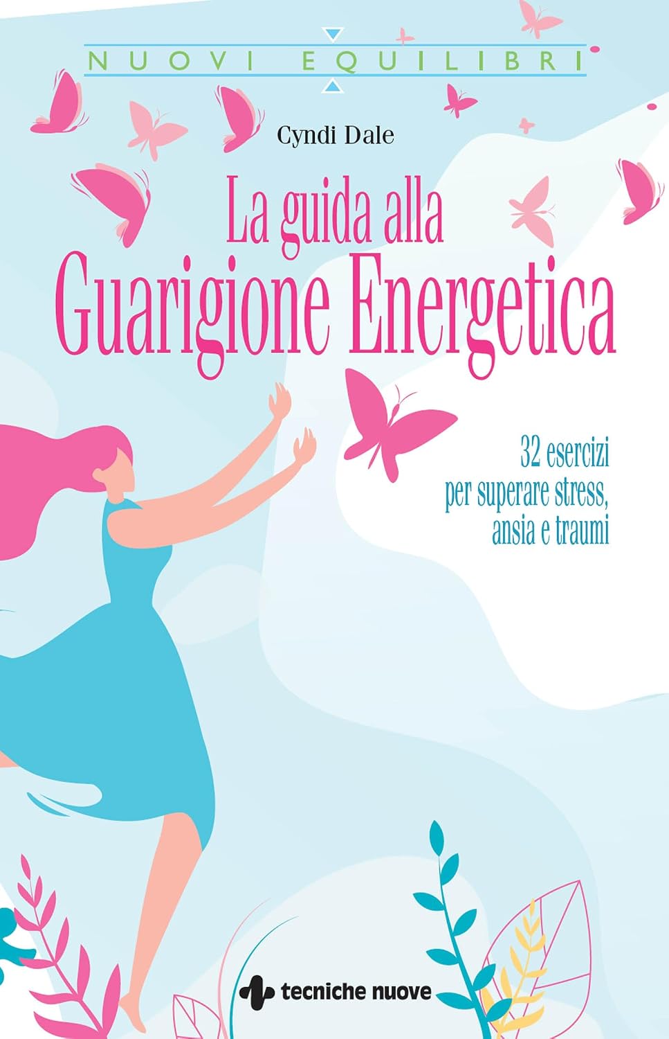 La guida alla Guarigione Energetica: 32 esercizi per superare stress, ansia e traumi (Italian Edition)