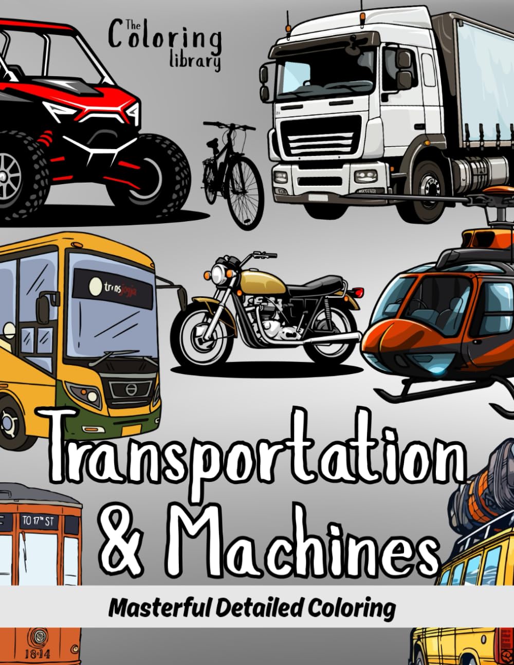 Transportation & Machines: Masterful Coloring Book: Detailed drawings Perfect for Coloring Enthusiasts with Cars, Trains, Airplanes, Boats, ... Vehicles, Hot Air Balloons and Rockets