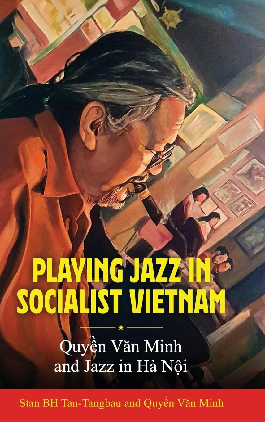 Playing Jazz in Socialist Vietnam: Quyen Van Minh and Jazz in Ha Noi