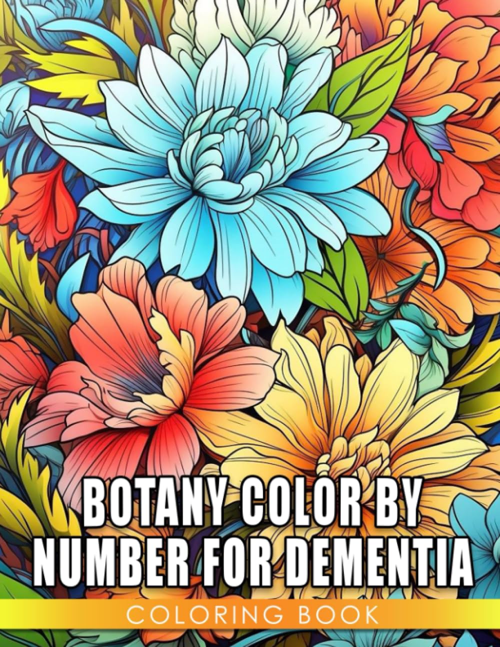 Botany Color By Number For Dementia Coloring Book: Interesting Coloring Pages Featuring Unique Illustrations Of Flower For Relaxation And Creativity