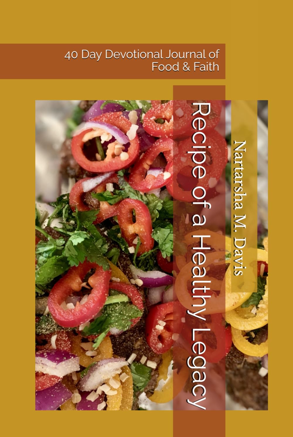 Recipe of a Healthy Legacy: 40 Day Devotional Journal of Food & Faith