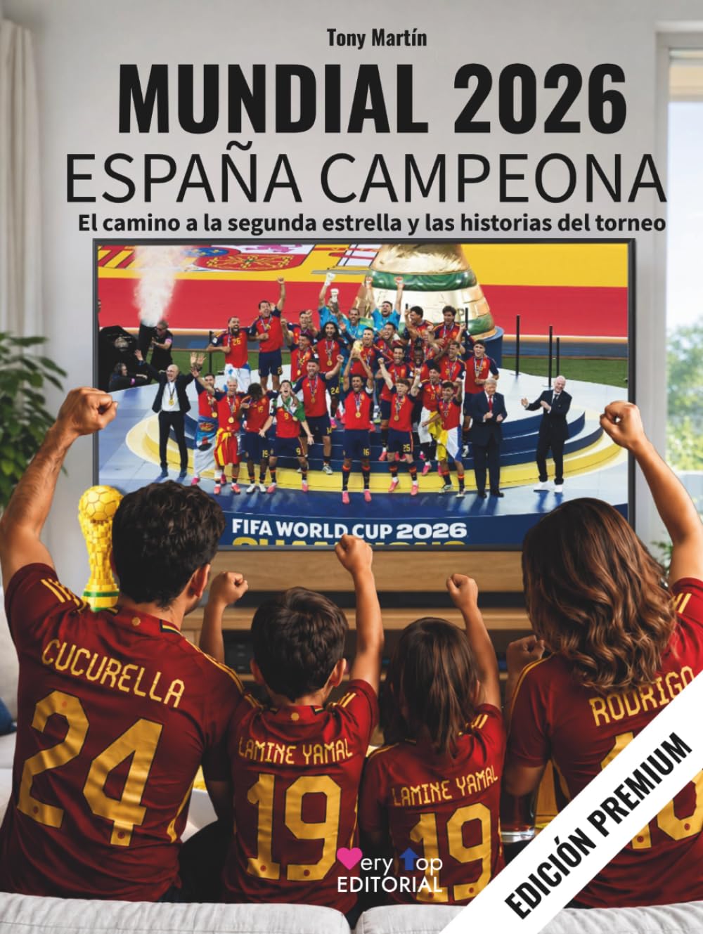 Mundial 2026: España campeona: El camino a la segunda estrella, la selección y sus partidos, los jugadores, crónicas, récords, anécdotas y 100 fotos a todo color, tamaño grande