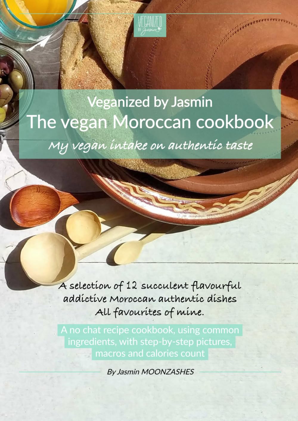 The vegan Moroccan cookbook: My vegan intake on authentic taste