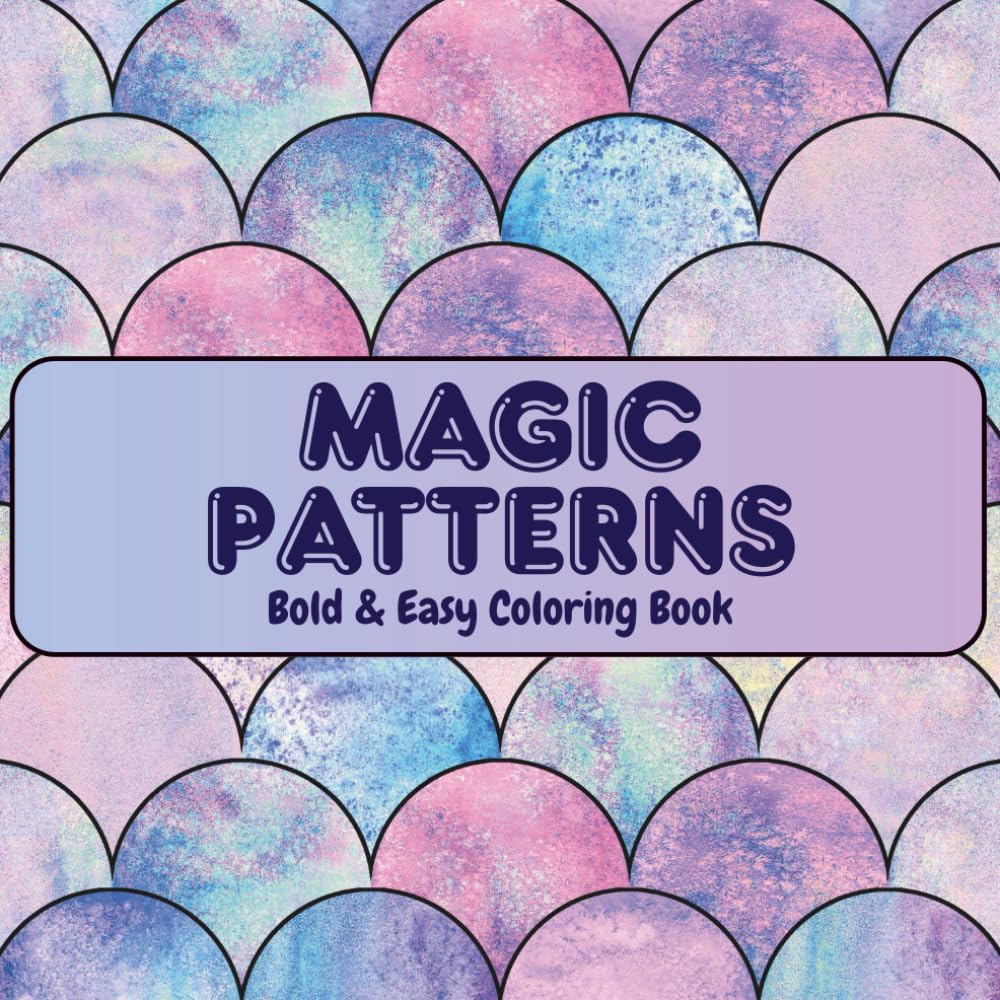 Magic Patterns: Bold & Easy Coloring Book