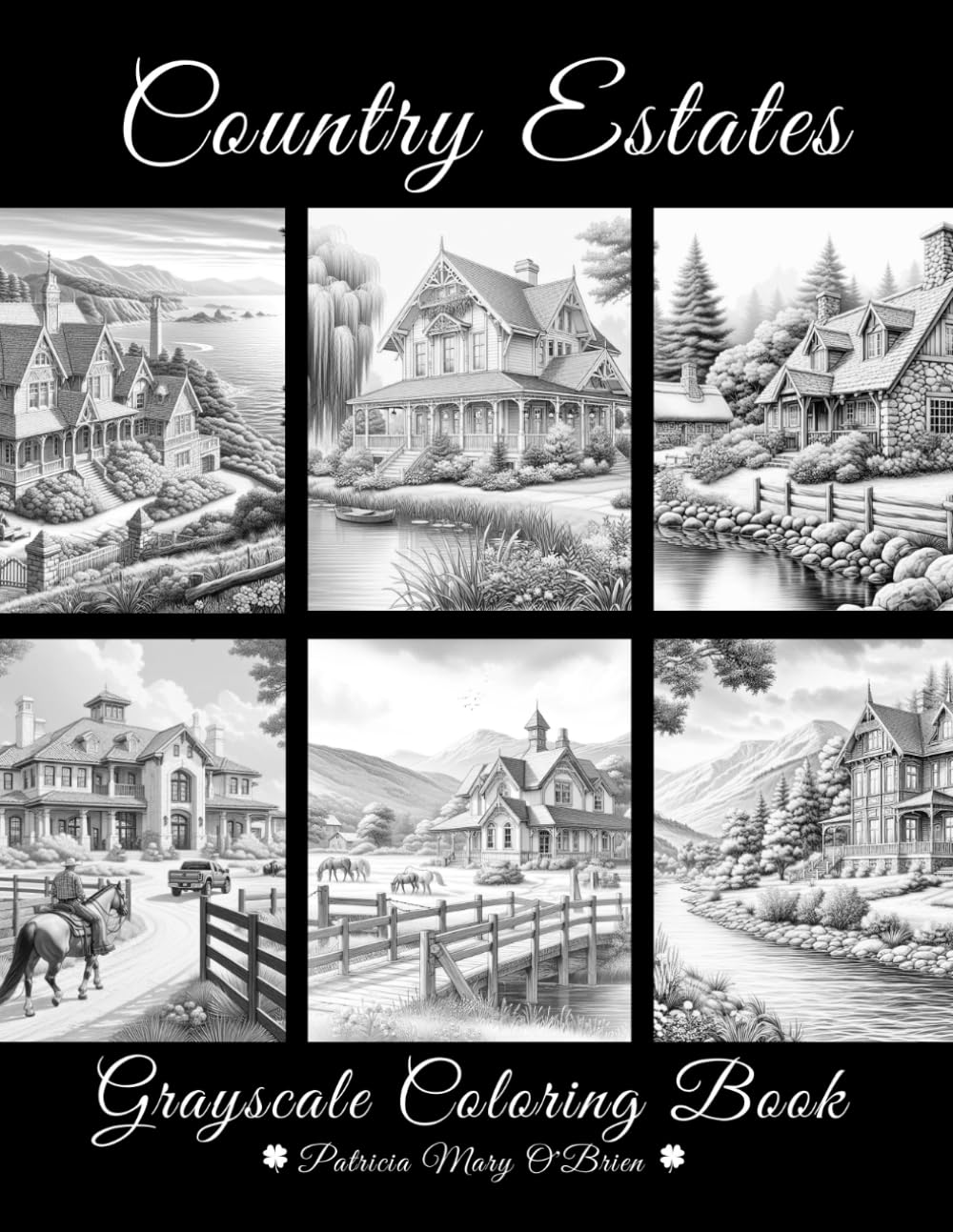 Country Estates Grayscale Coloring Book: Beautiful Estate Homes Surrounded by Oceans, Mountains, and Countryside (Grayscale Coloring Book Series)