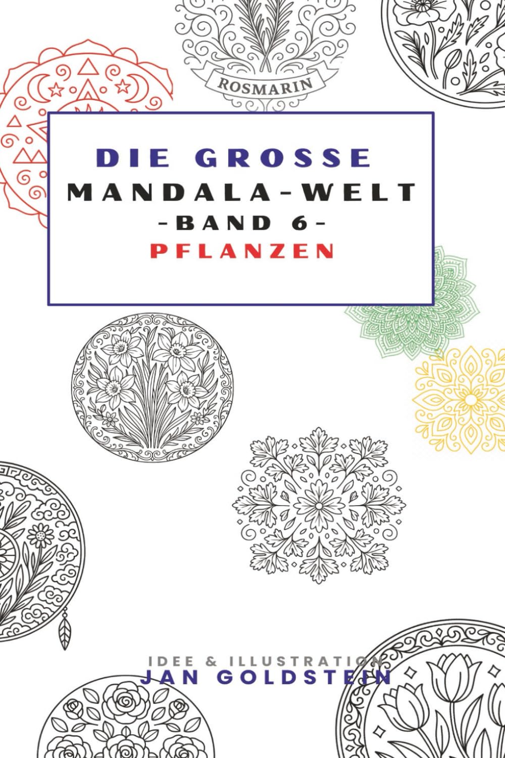 Die große Mandala-Welt: Pflanzen-Mandalas für Ruhe, Achtsamkeit und kreative Entspannung (Die grosse Mandala-Welt)