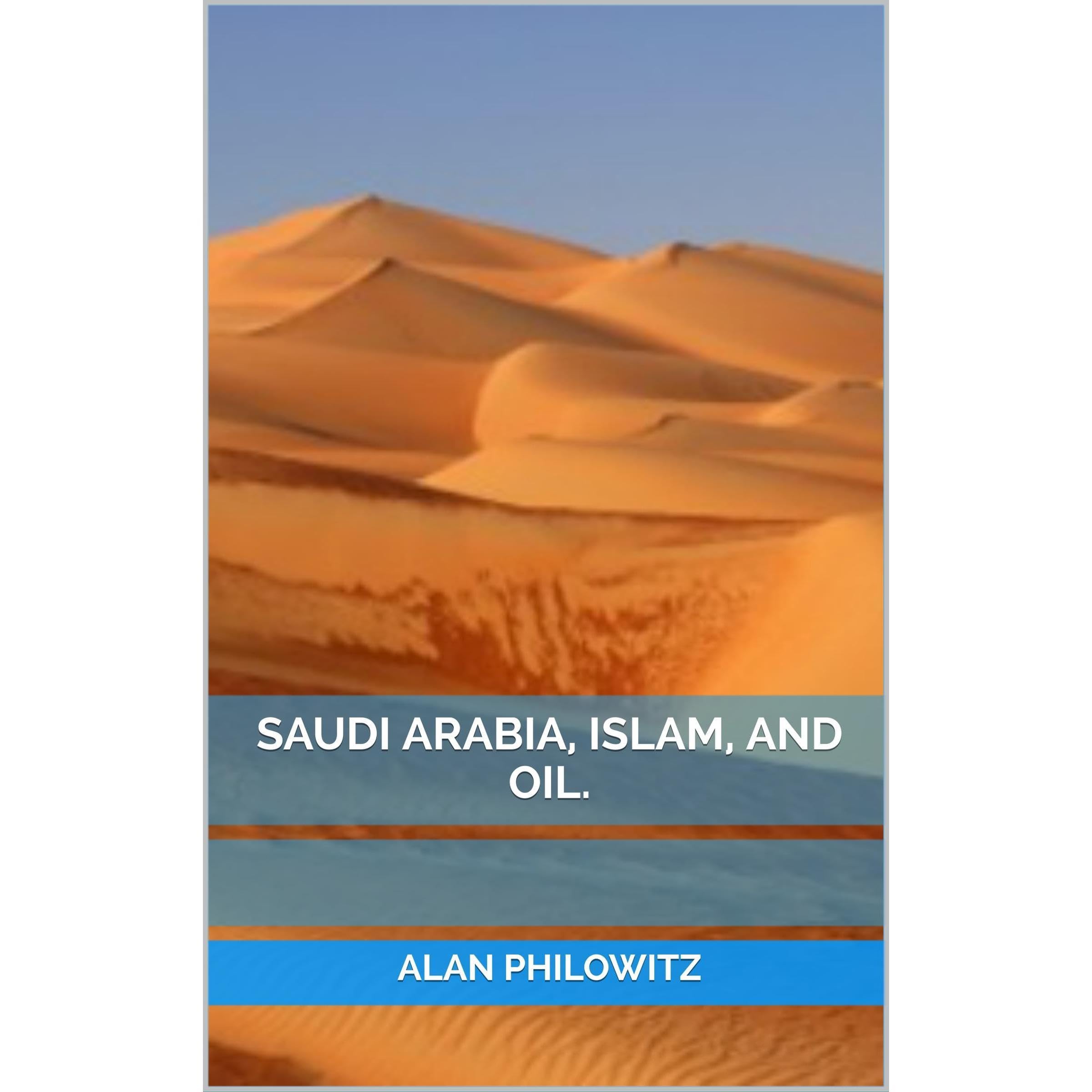 Saudi Arabia, Islam, and Oil.