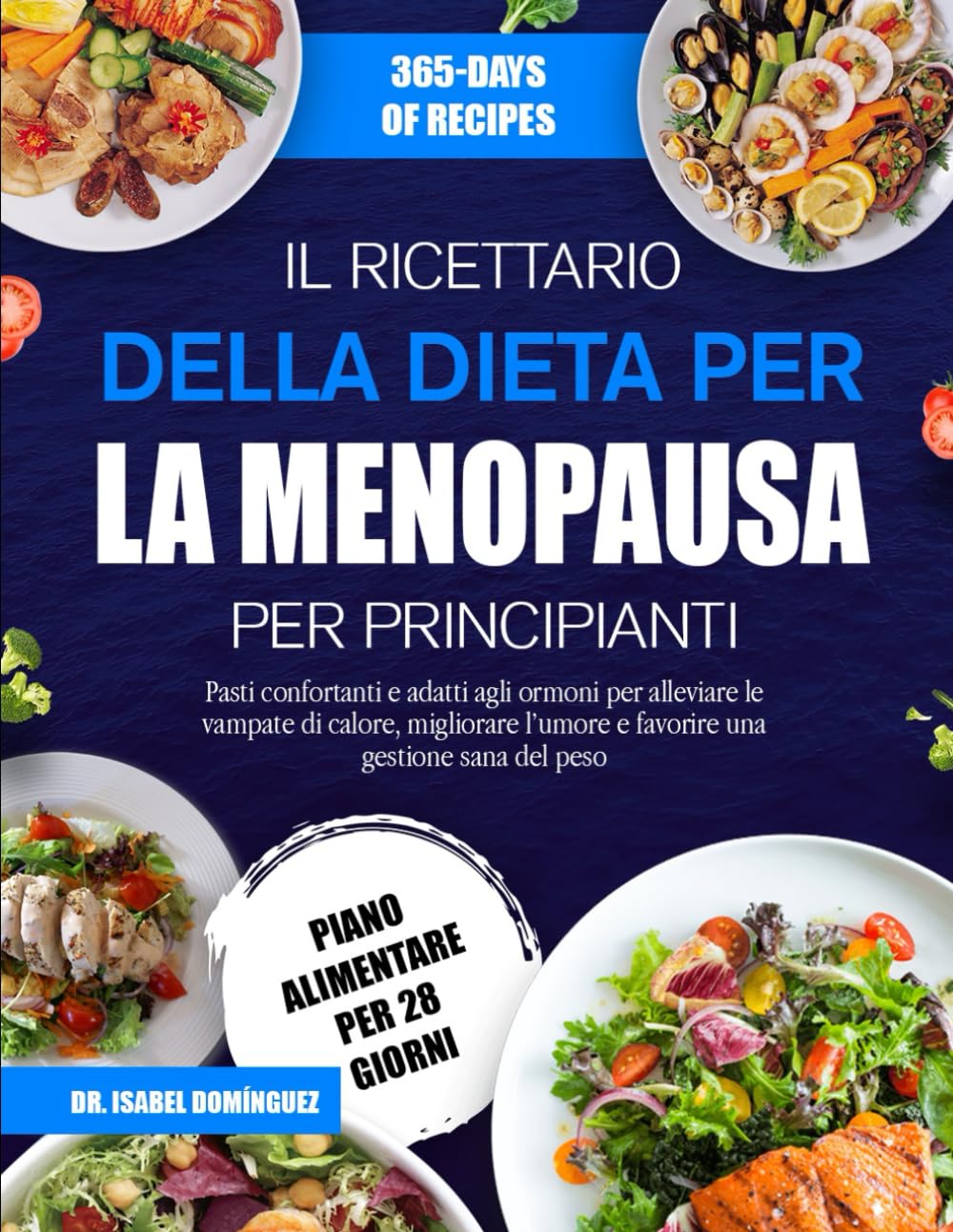 IL RICETTARIO DELLA DIETA PER LA MENOPAUSA PER PRINCIPIANTI: Pasti confortanti e adatti agli ormoni per alleviare le vampate di calore, migliorare l’umore e favorire una gestione sana del peso