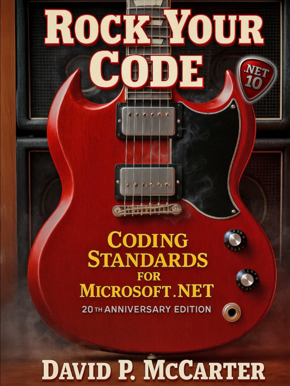 Rock Your Code: Coding Standards for Microsoft .NET (20th Anniversary Edition)