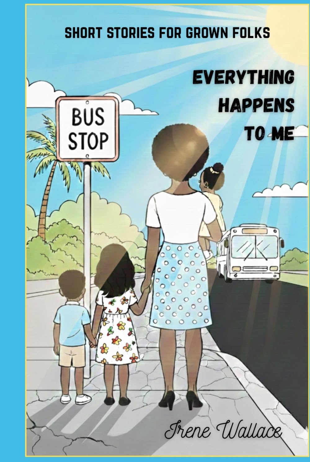 EVERYTHING HAPPENS TO ME: Coloring / Story Book For Adults