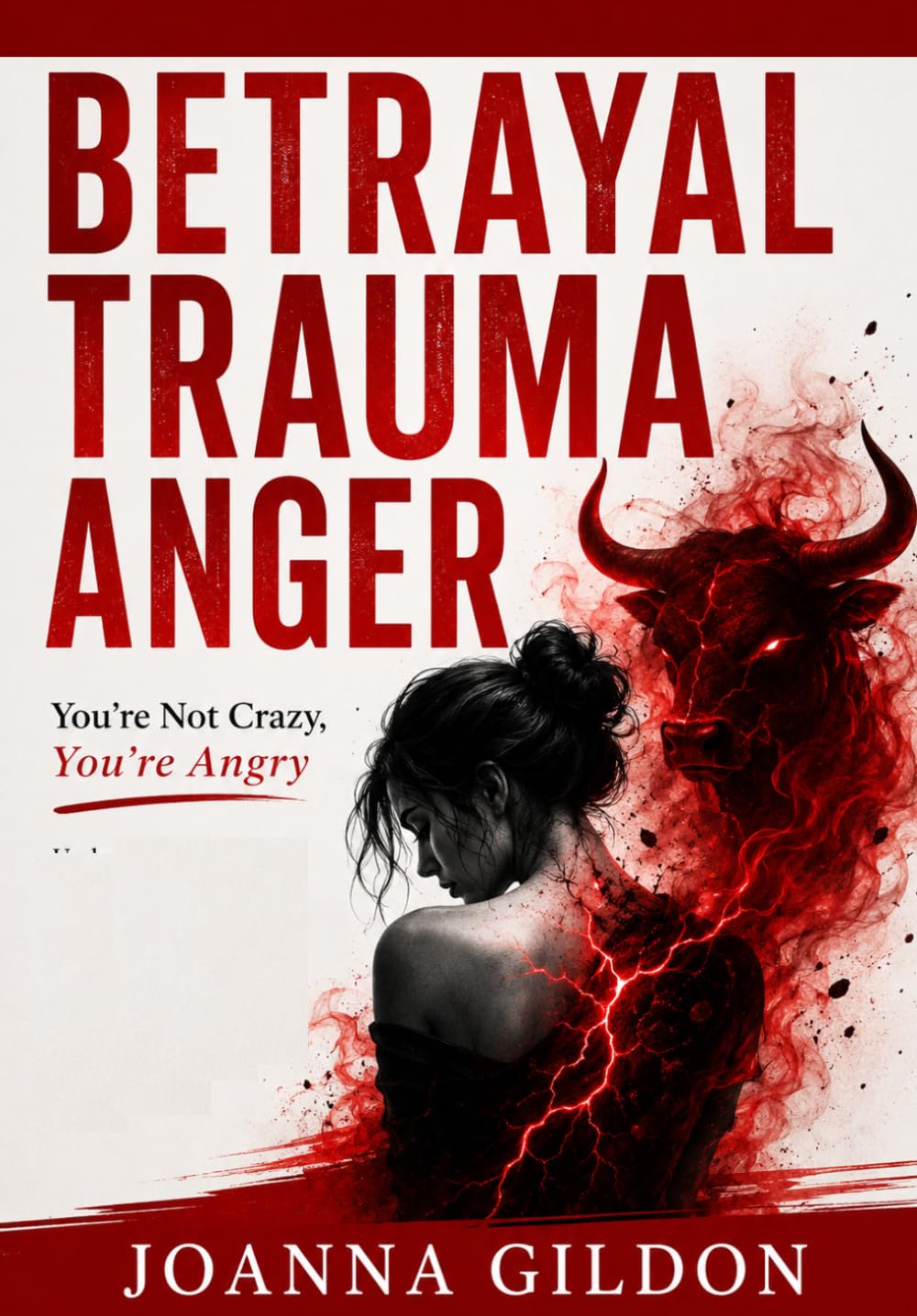 Betrayal Trauma Anger: You're Not Crazy, You're Angry: Understanding the Rage, Confusion, and Loss of Safety After Sexual Betrayal and Learning How to Move Through It Without Losing Yourself