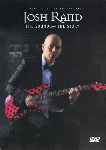 Josh Rand - the Sound and the Story: All-access Guitar Instruction