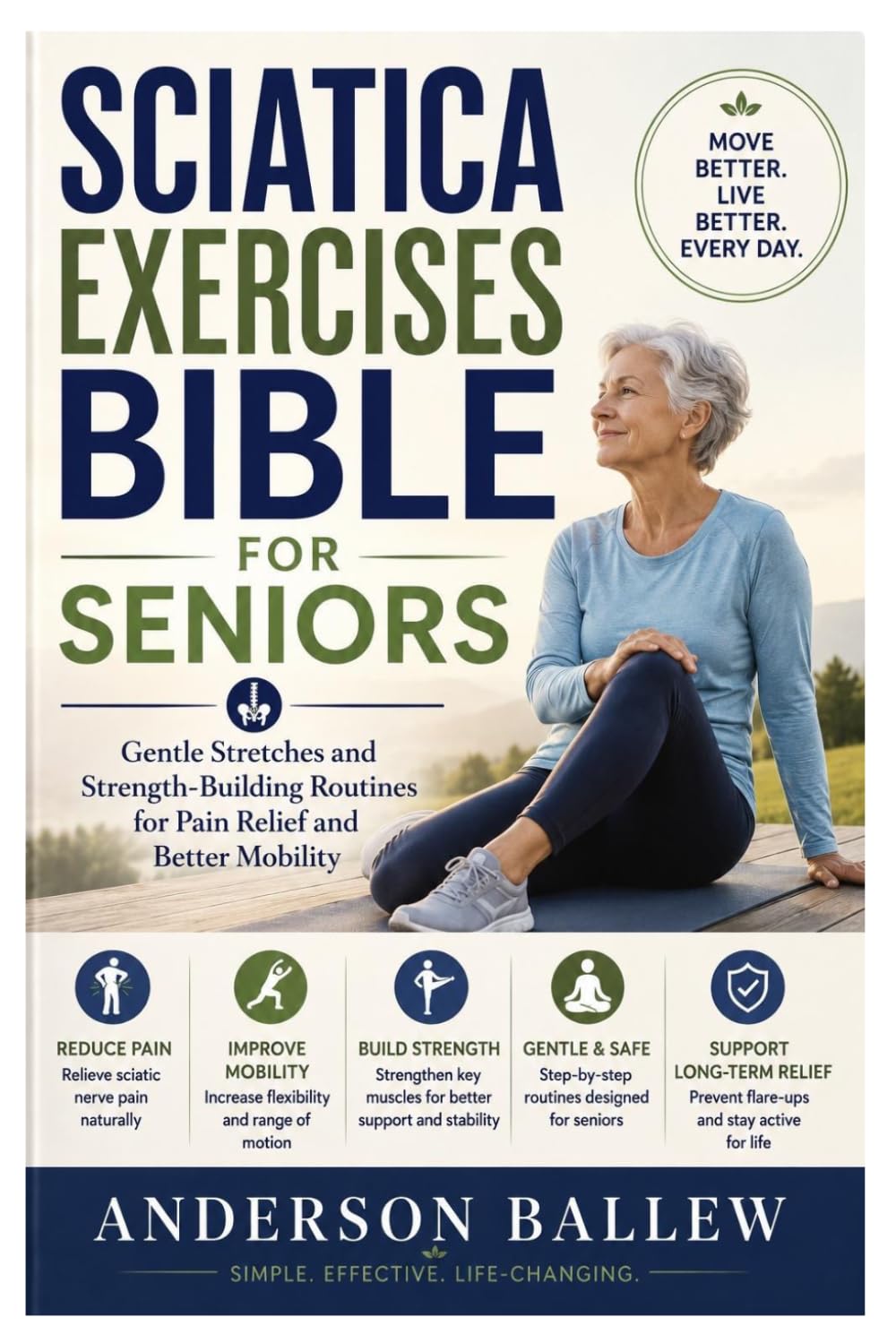Sciatica Exercises Bible for Seniors: Gentle Stretches and Strength-Building Routines for Pain Relief and Better Mobility