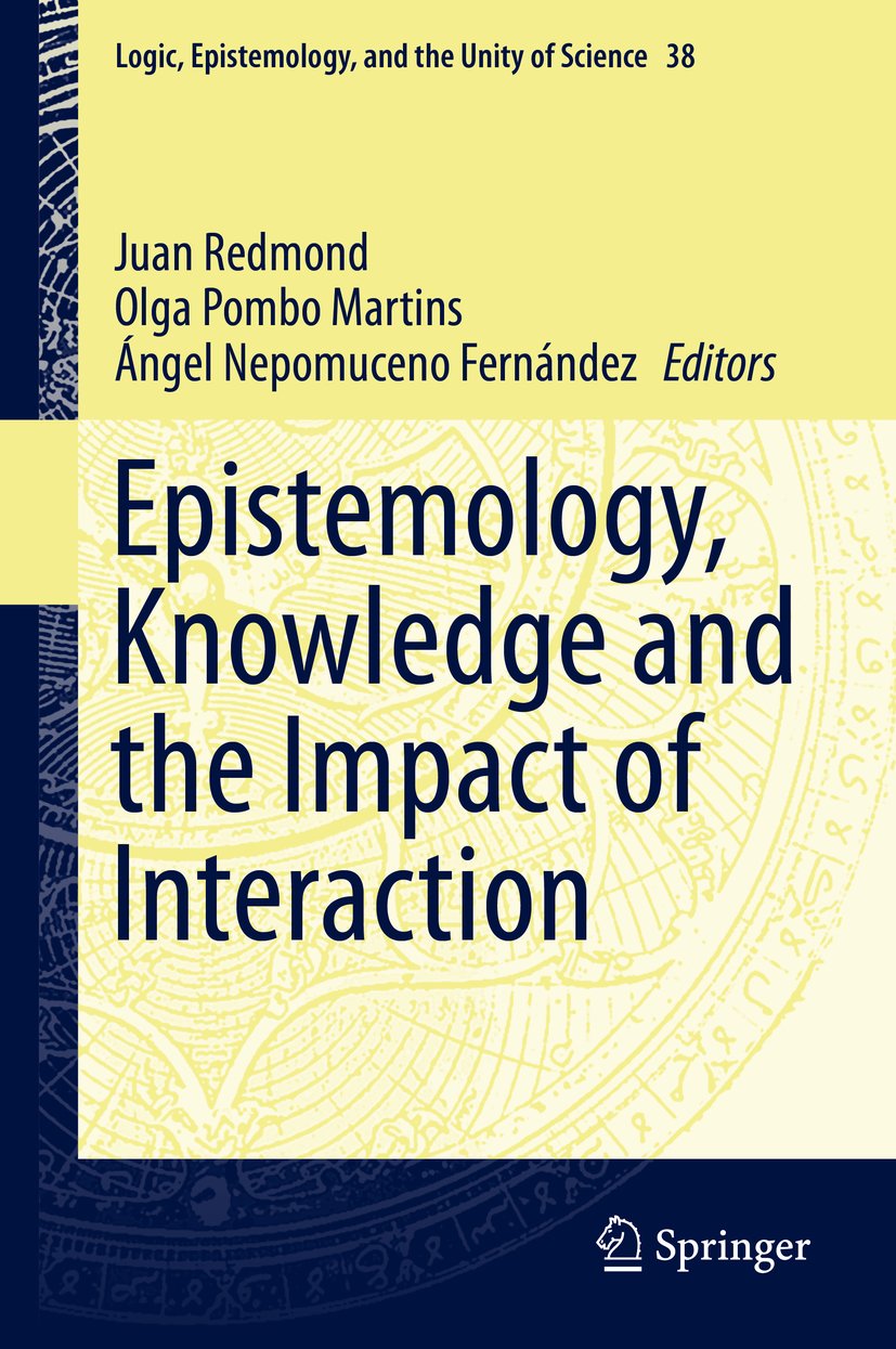 Epistemology, Knowledge and the Impact of Interaction (Logic, Epistemology, and the Unity of Science Book 38)
