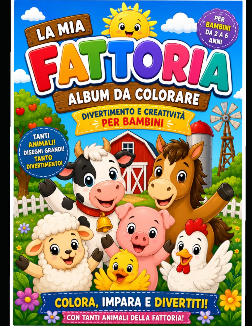 La mia Fattoria - Album da colorare per divertirsi!: Un divertente album da colorare per bambini con simpatici animali della fattoria, grandi disegni facili e tante ore di creatività.