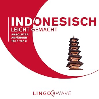 Indonesisch Leicht Gemacht: Absoluter Anfänger, Teil 1 von 3 Hörbuch von Lingo Wave episode artwork