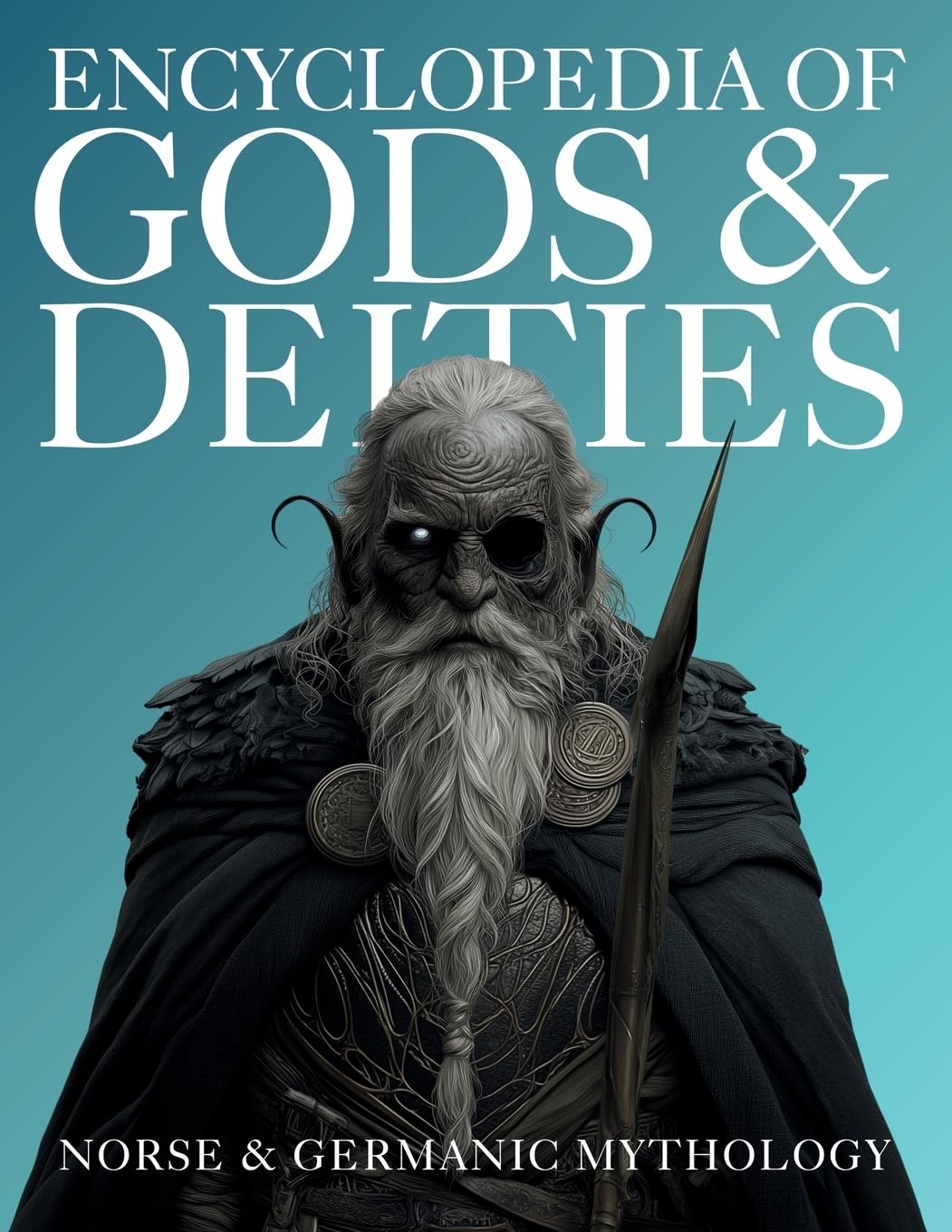 Encyclopedia of Gods & Deities - Norse & Germanic Mythology: An Illustrated Guide of Sacred Myths, Viking Lore, Pantheons & Creation Stories from Around the World.: 3 (Gods & Deities Collection)