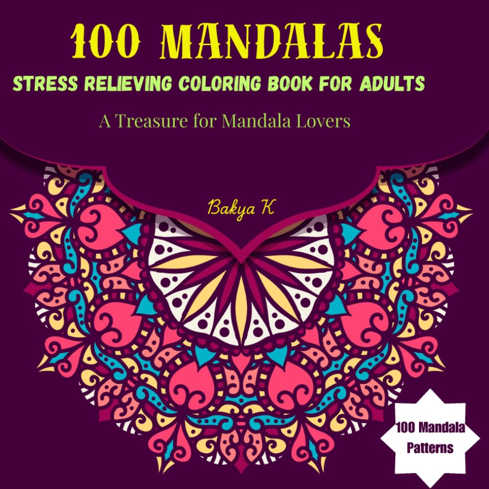 100 MANDALAS: STRESS RELIEVING COLORING BOOK FOR ADULTS
