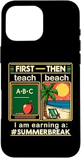 First Teach The Beach Teacher I am Earning a Summer Break Case for iPhone 16 Pro Max