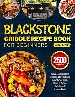 Blackstone Griddle Recipe Book for Beginners: Discover A Diverse Selection