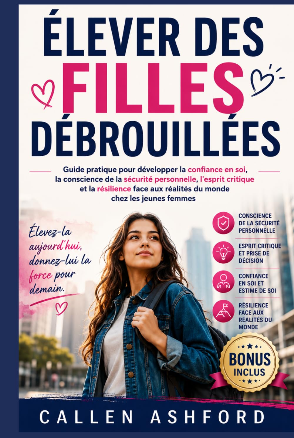 ÉLEVER DES FILLES DÉBROUILLÉES: Guide pratique pour développer la confiance en soi, la conscience de la sécurité personnelle, l'esprit critique et la résilience face aux réalités du monde chez les jeu