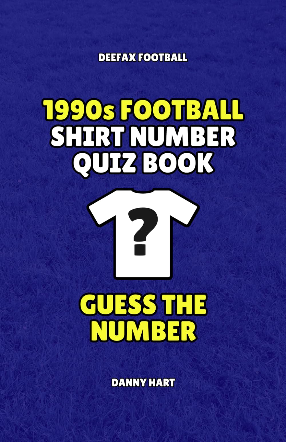 1990s Football Shirt Number Quiz Book: Guess the Number: Football Trivia Quiz for Premier League and European Fans