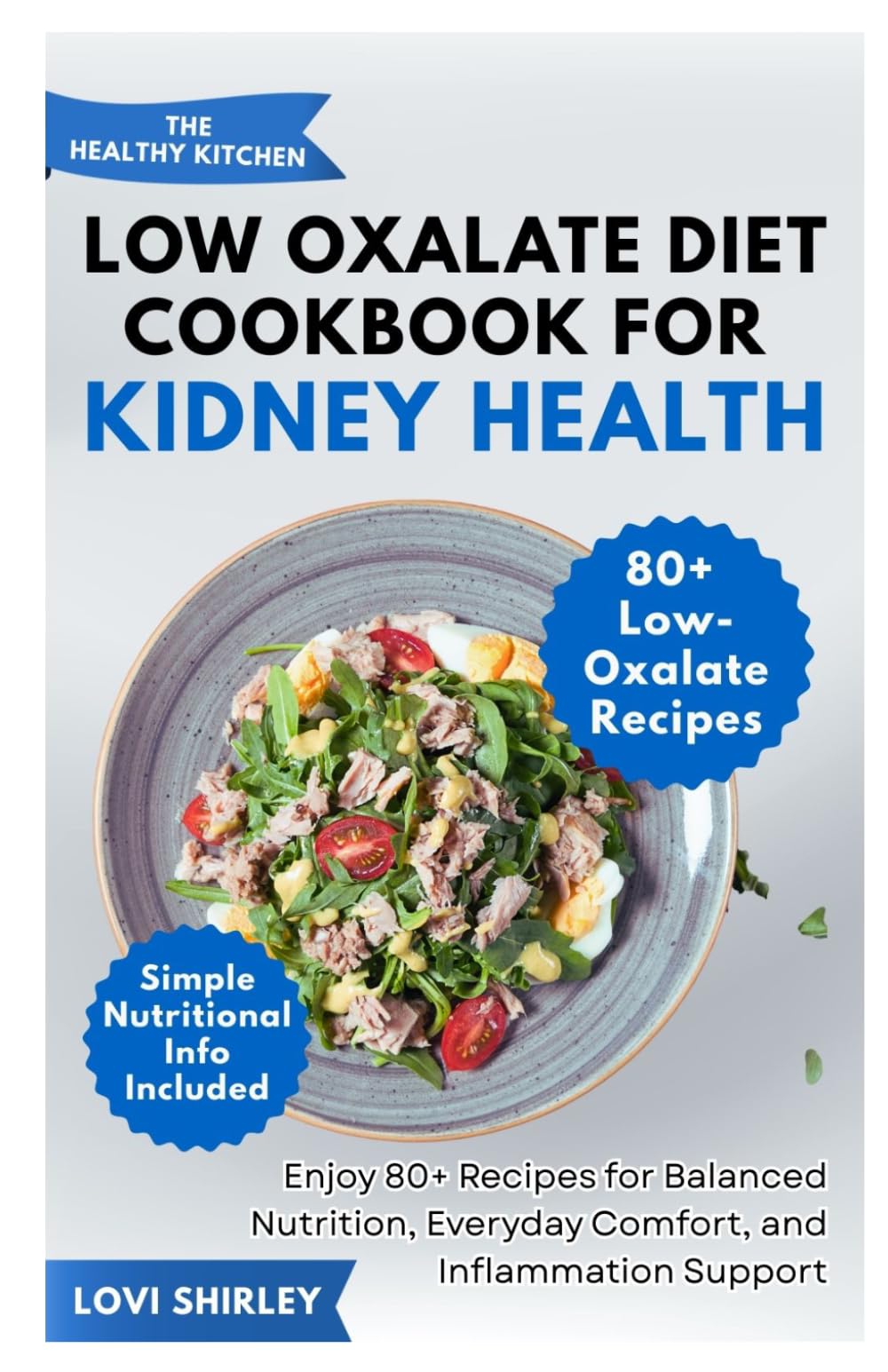 Low Oxalate Diet Cookbook for Kidney Health: Enjoy 80+ Recipes for Balanced Nutrition, Everyday Comfort, and Inflammation Support