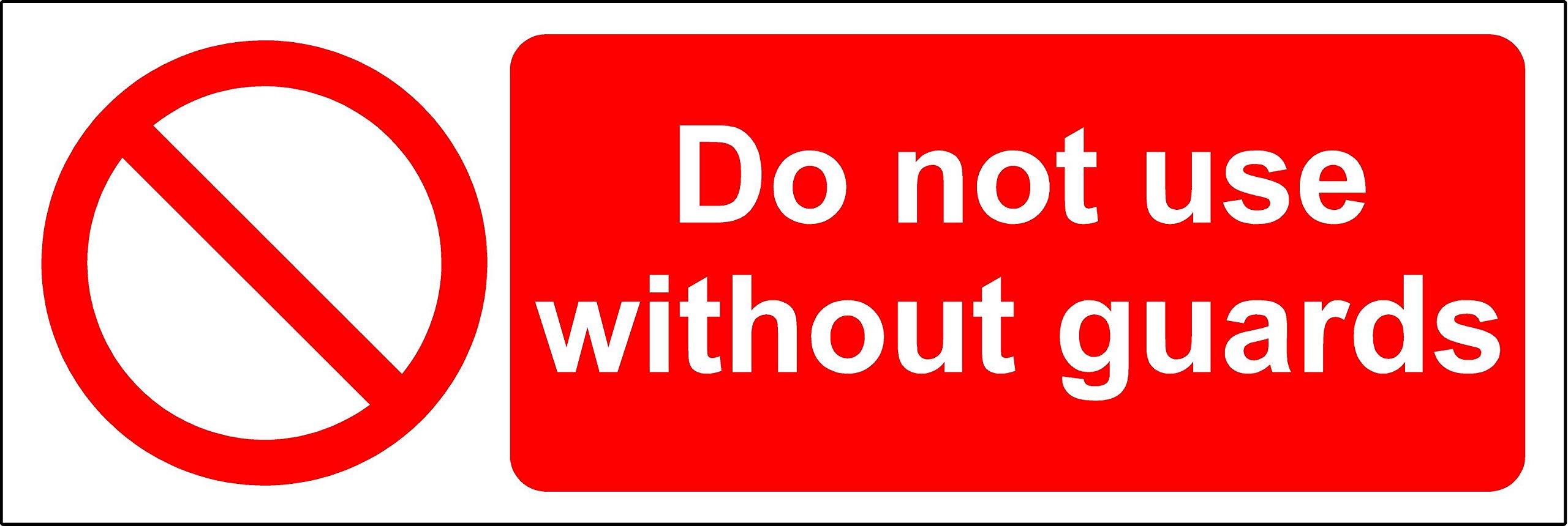 Do not use without guards safety sign - 1.2mm Rigid plastic 300mm x 100mm