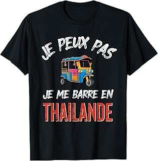 Je Peux Pas j'me Barre en Thaïlande T-Shirt