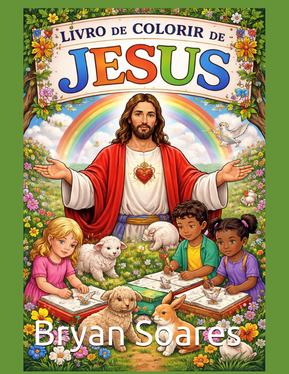 Livro de Colorir de Jesus para Crianças: Uma Jornada de Fé com Desenhos para Colorir e Aprender sobre o Amor de Deus