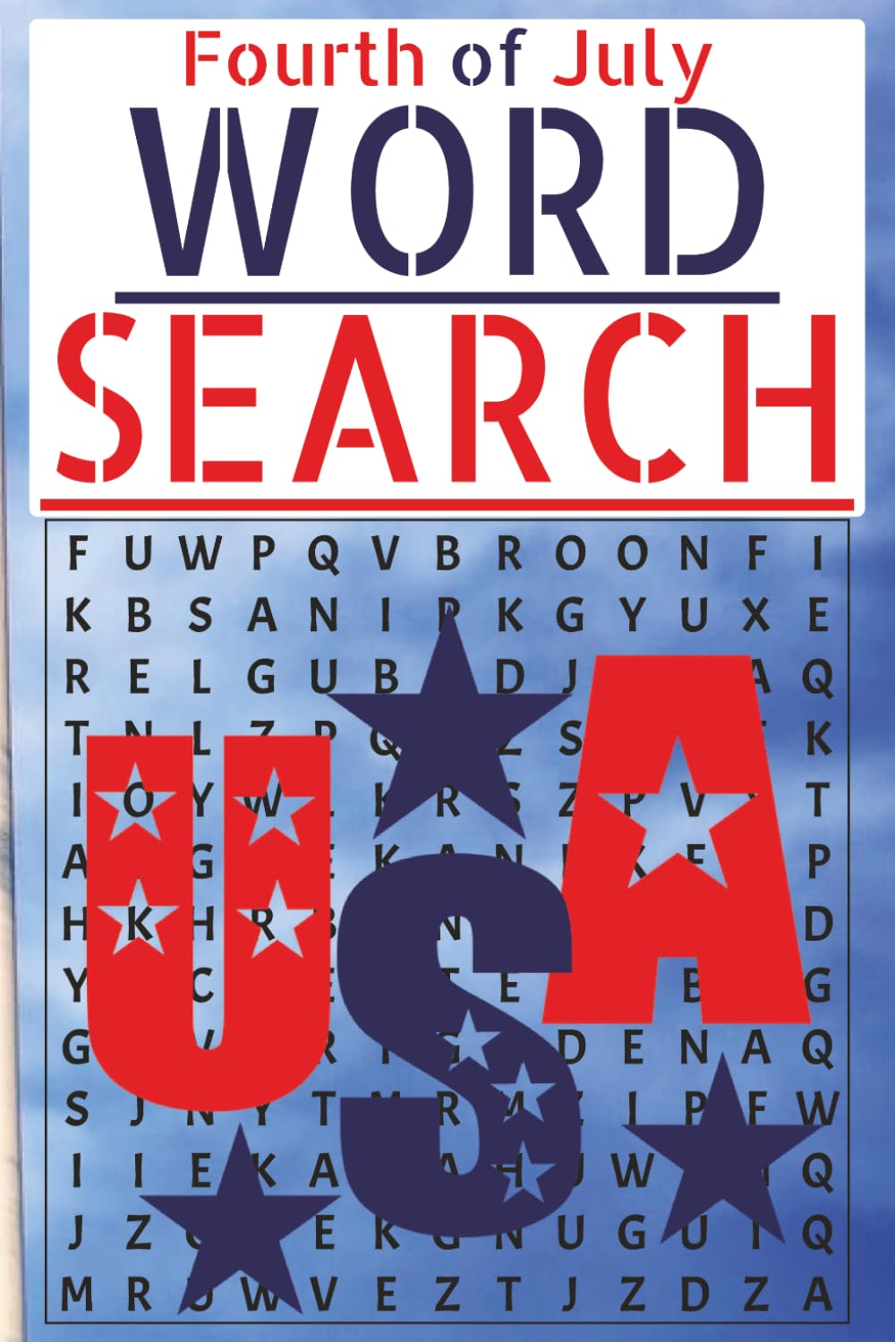 Fourth of July WORD SEARCH USA: word search - USA independence and history | 6X9 format | 60 Puzzles, 540 words | with solutions
