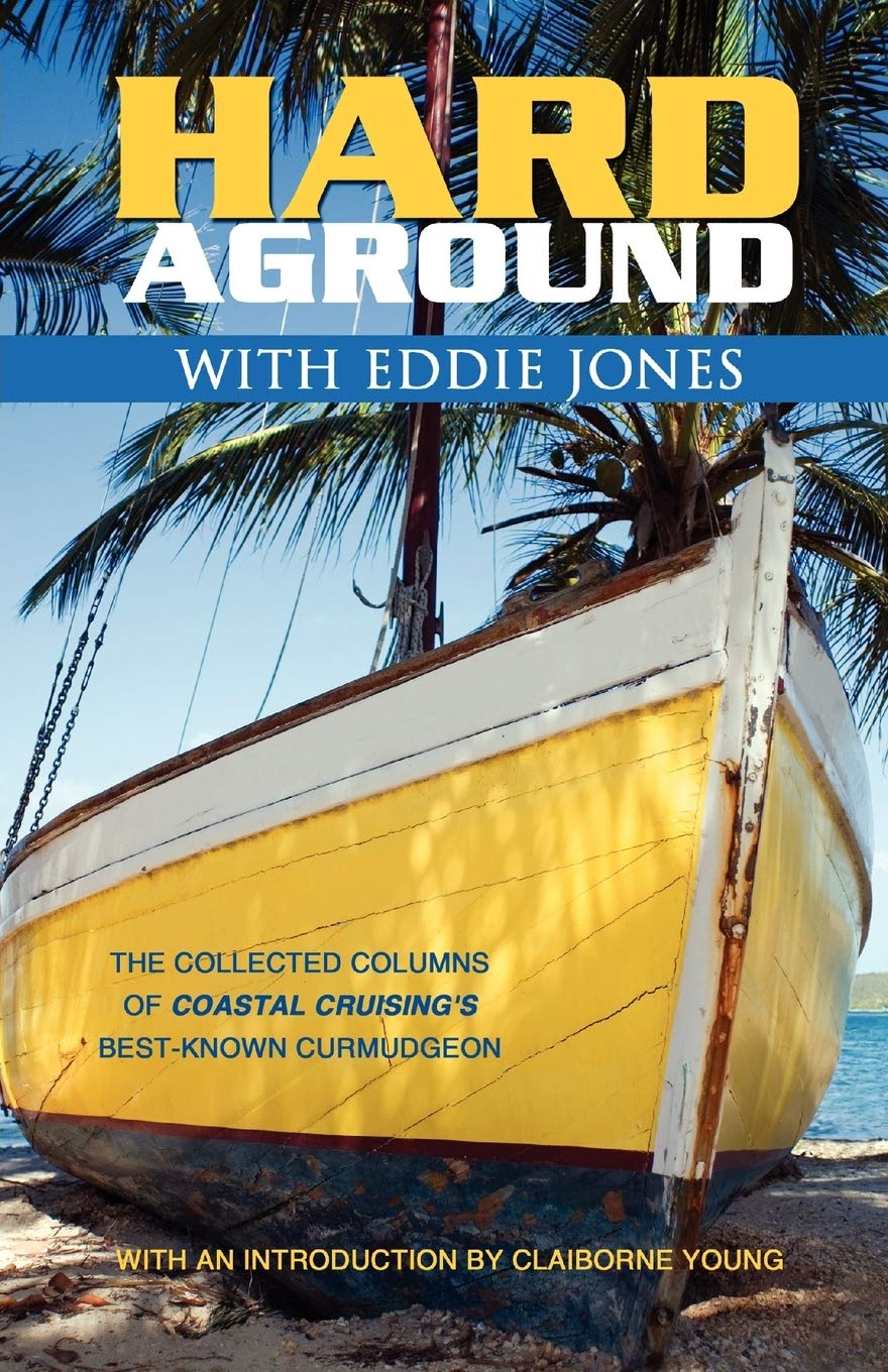 Hard Aground with Eddie Jones: An Incomplete Idiot's Guide to Doing Stupid Stuff With Boats: 1