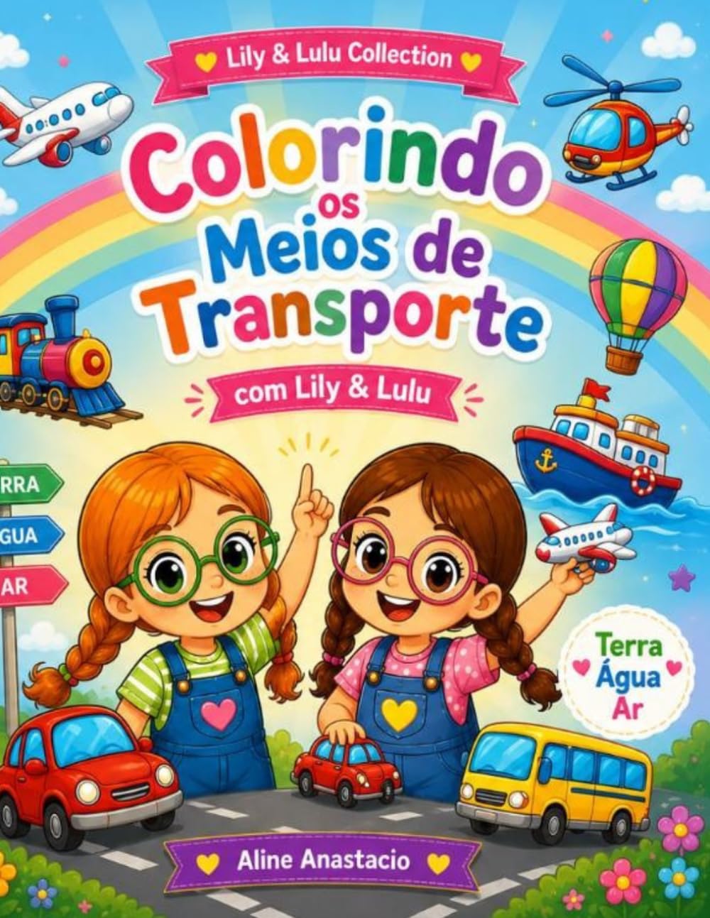 Colorindo os Meios de Transporte com Lily e Lulu: Livro Infantil Educativo com Carros, Aviões, Navios e Veículos para Crianças (Lily e Lulu Collection)
