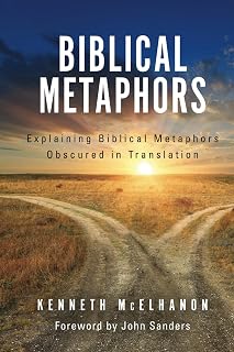 BIBLICAL METAPHORS: Explaining Biblical Metaphors Obscured in Translation
