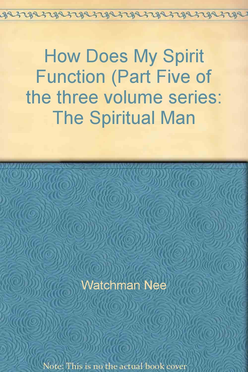 How Does My Spirit Function (Part Five of the three volume series: The ...