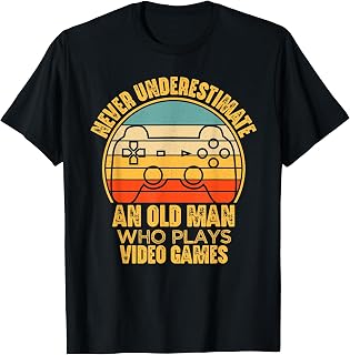 Never Underestimate An Old Man Funny Gaming Video Gamer T-Shirt