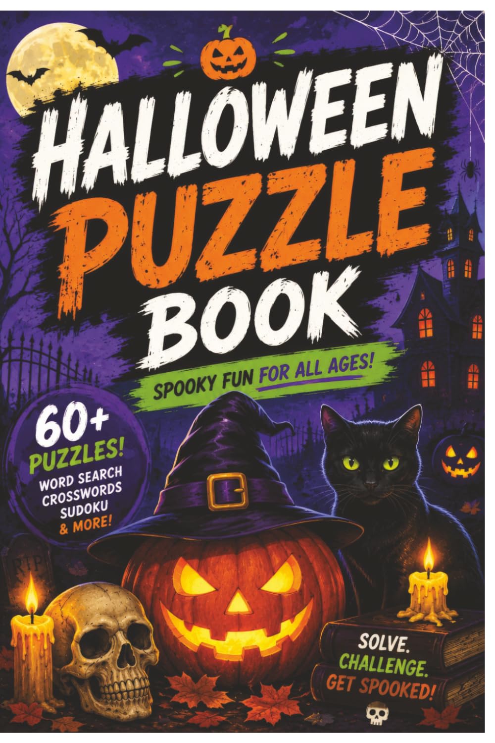Halloween Puzzle Book for Adults: 60 Word Search, Crossword & Sudoku Games | Fun Halloween-Themed Brain Puzzles | 6x9 Inch, 120 Pages: Spooky Puzzles ... Haunted Houses & Halloween Traditions