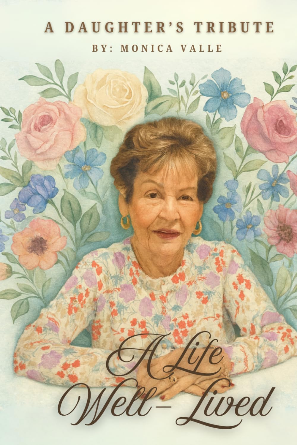 A Life Well-Lived: The Story of My Mother, Ramona Guerra Valle