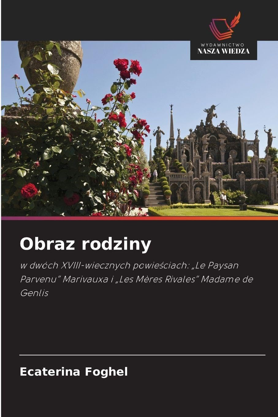 Obraz rodziny: w dwóch XVIII-wiecznych powie¿ciach: "Le Paysan Parvenu" Marivauxa i "Les Mères Rivales" Madame de Genlis