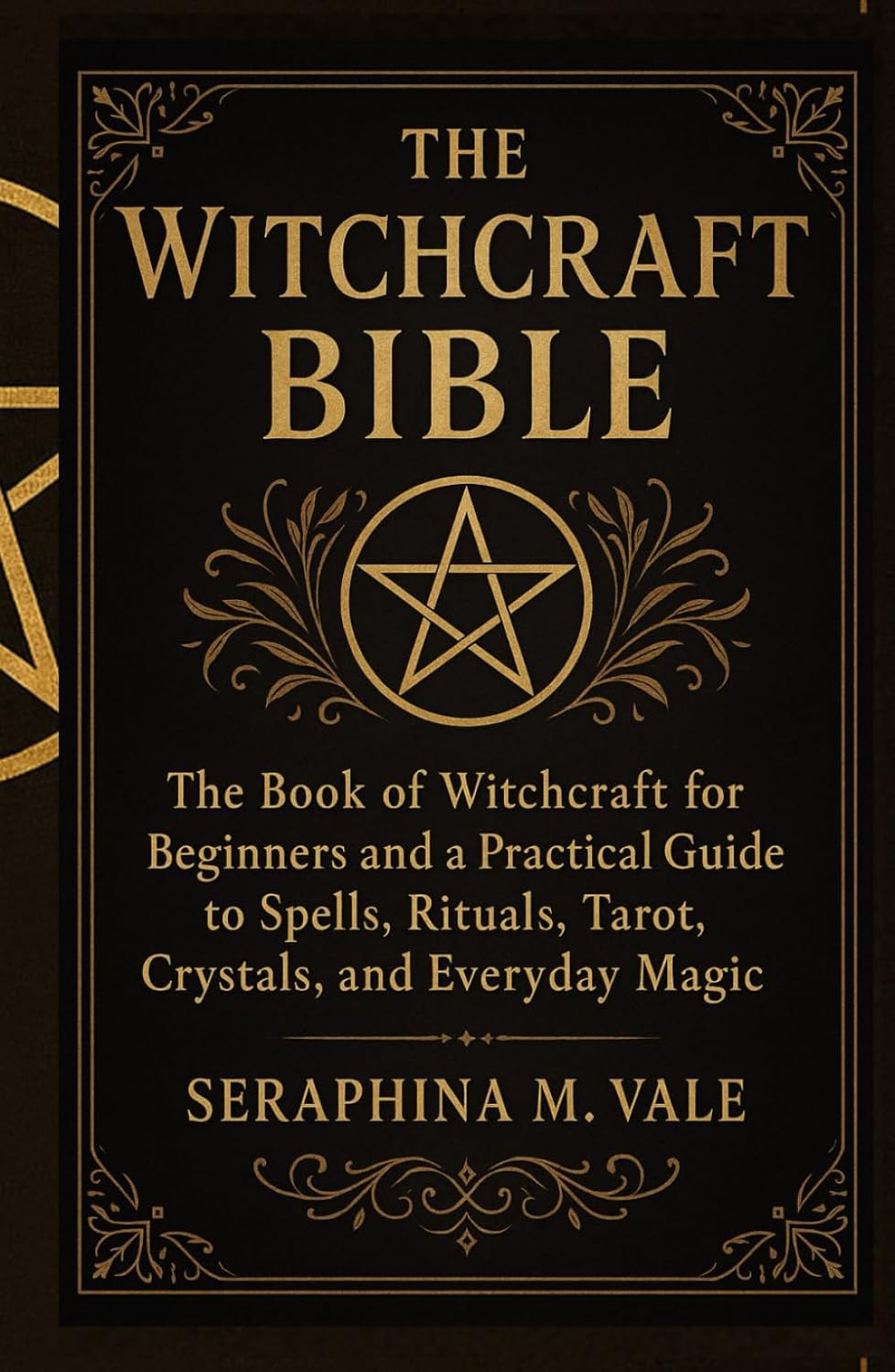 The Witchcraft Bible: The book of Witchcraft for Beginners and a Practical Guide to Spells, Rituals, Tarot, Crystals, and Everyday Magic      Hardcover – Large Print, December 12, 2025