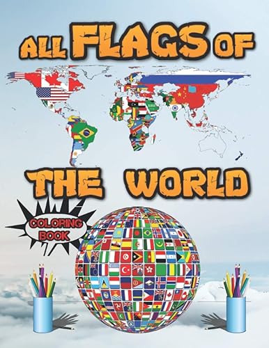 All flags of the world coloring book: Cool geography gift for toddlers and adults: Color flags for all countries of the world .maps, creativity, stress relief and general great.