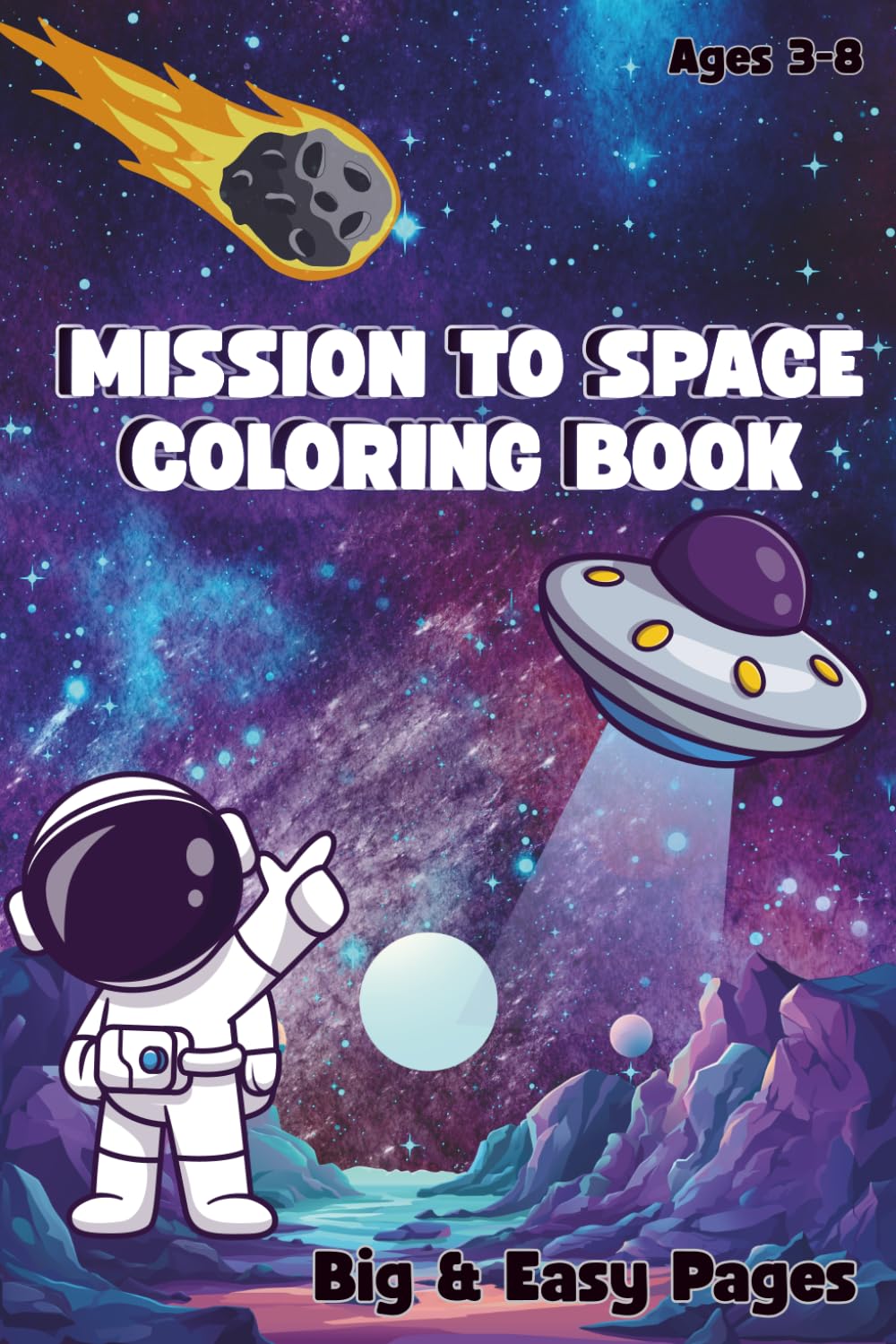 Mission to Space Coloring Book: Fun and Easy Space, Rockets and Astronauts for Kids Ages 3-8 | Big and Simple Coloring Pages