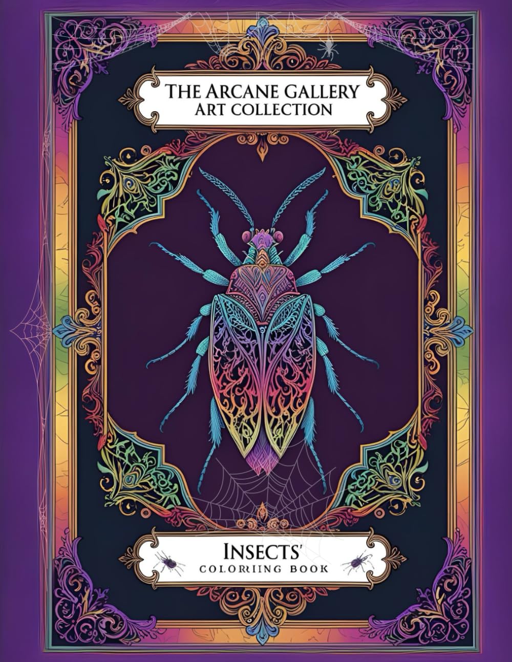 Insects Coloring Book – The Arcane Art Gallery Collection | Mystical Fantasy for Relaxation | Adults - Teens (The Arcane Art Gallery Coloring Books Collection)