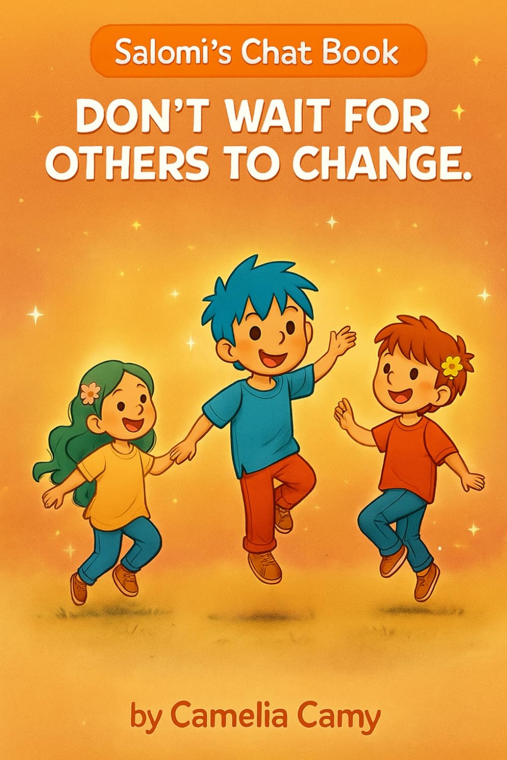 SALOMI’S CHAT BOOK: DON’T WAIT FOR OTHERS TO CHANGE (SALOMI’S CRYSTAL CHAT BOOK)