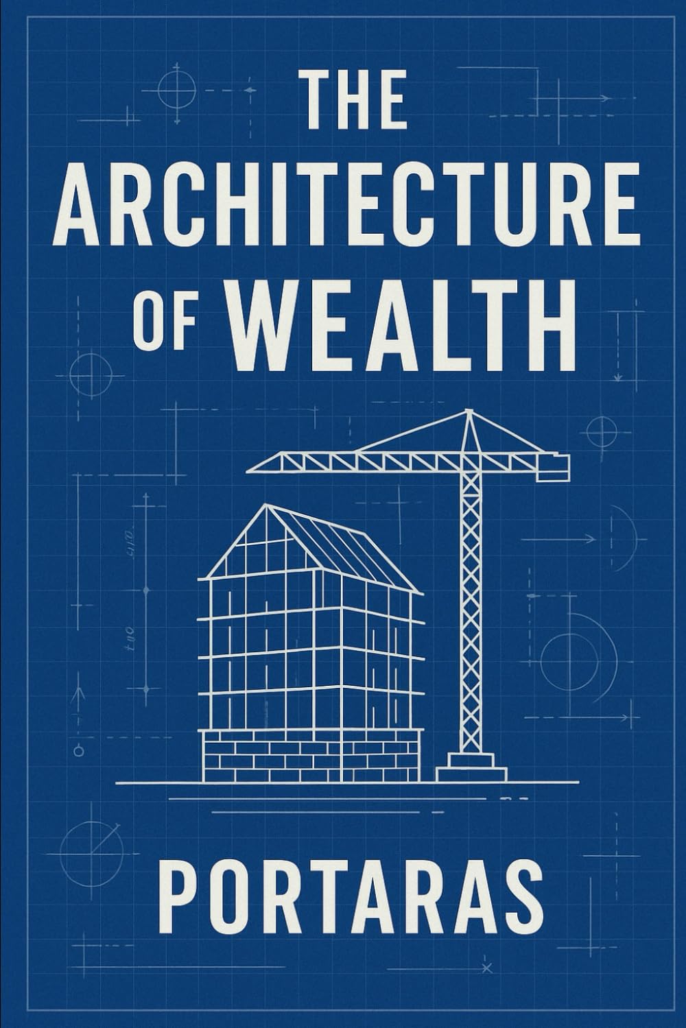 The Architecture of Wealth